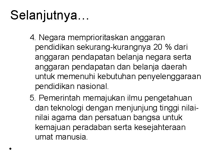 Selanjutnya… 4. Negara memprioritaskan anggaran pendidikan sekurang-kurangnya 20 % dari anggaran pendapatan belanja negara