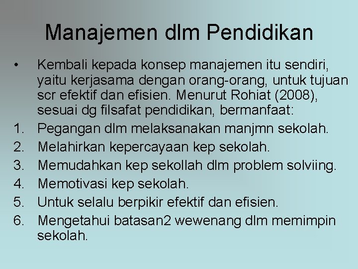 Manajemen dlm Pendidikan • 1. 2. 3. 4. 5. 6. Kembali kepada konsep manajemen