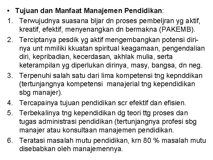  • Tujuan dan Manfaat Manajemen Pendidikan: 1. Terwujudnya suasana bljar dn proses pembeljran