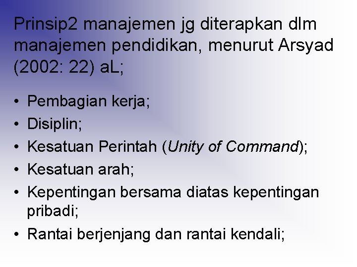 Prinsip 2 manajemen jg diterapkan dlm manajemen pendidikan, menurut Arsyad (2002: 22) a. L;