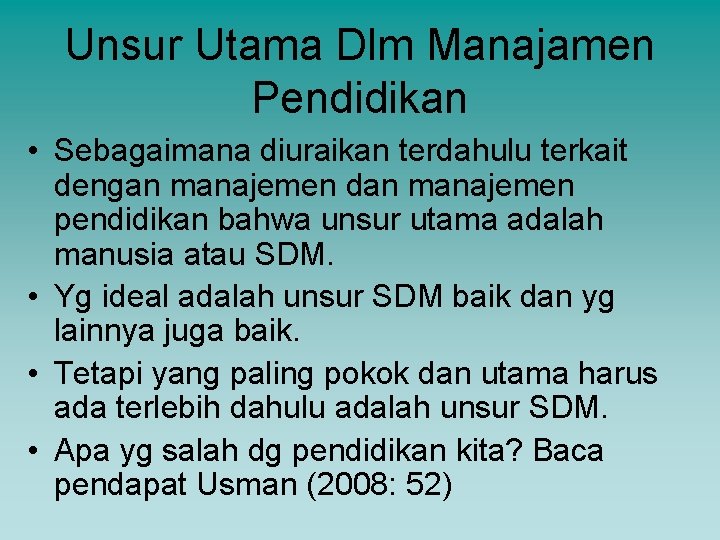 Unsur Utama Dlm Manajamen Pendidikan • Sebagaimana diuraikan terdahulu terkait dengan manajemen dan manajemen