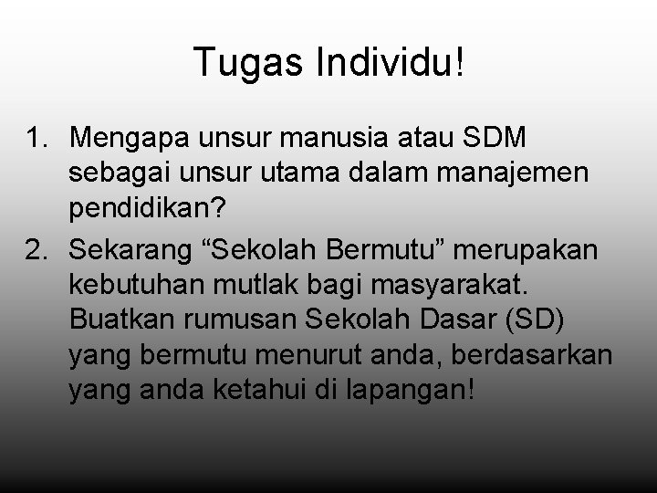 Tugas Individu! 1. Mengapa unsur manusia atau SDM sebagai unsur utama dalam manajemen pendidikan?