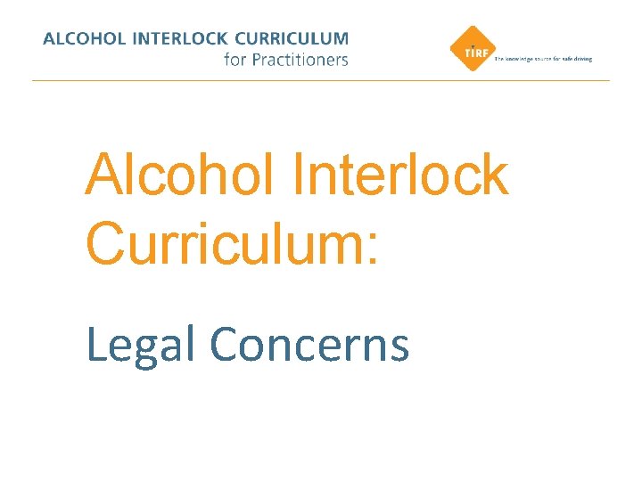 Alcohol Interlock Curriculum: Legal Concerns 