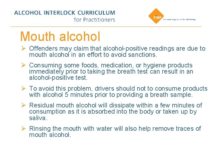 Mouth alcohol Ø Offenders may claim that alcohol-positive readings are due to mouth alcohol