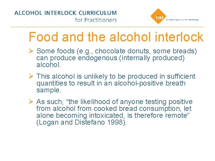 Food and the alcohol interlock Ø Some foods (e. g. , chocolate donuts, some