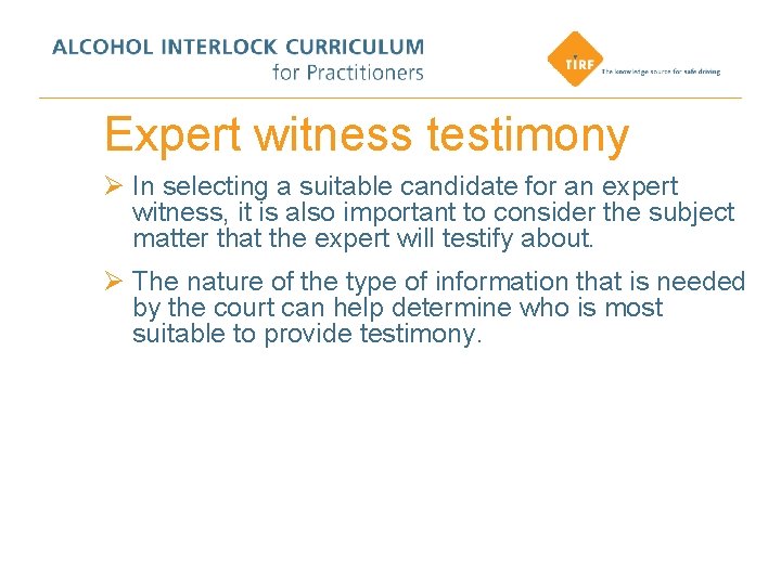 Expert witness testimony Ø In selecting a suitable candidate for an expert witness, it