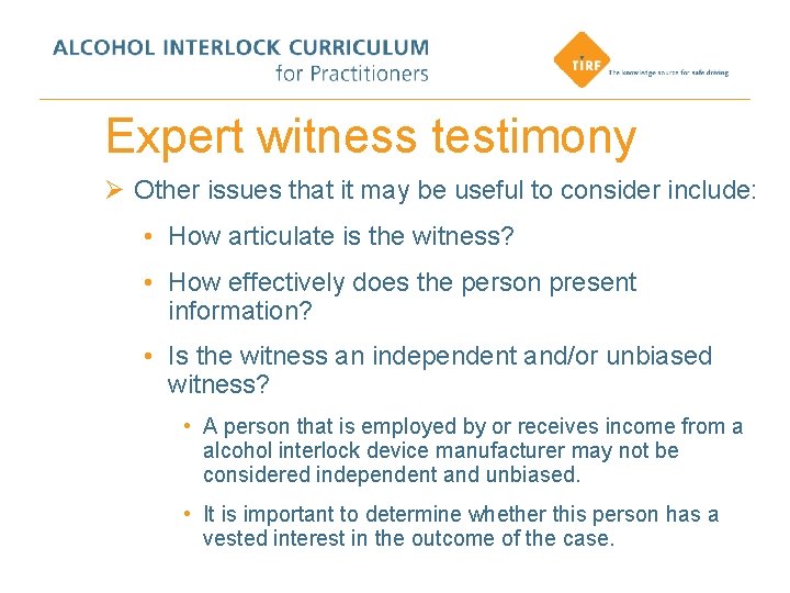 Expert witness testimony Ø Other issues that it may be useful to consider include: