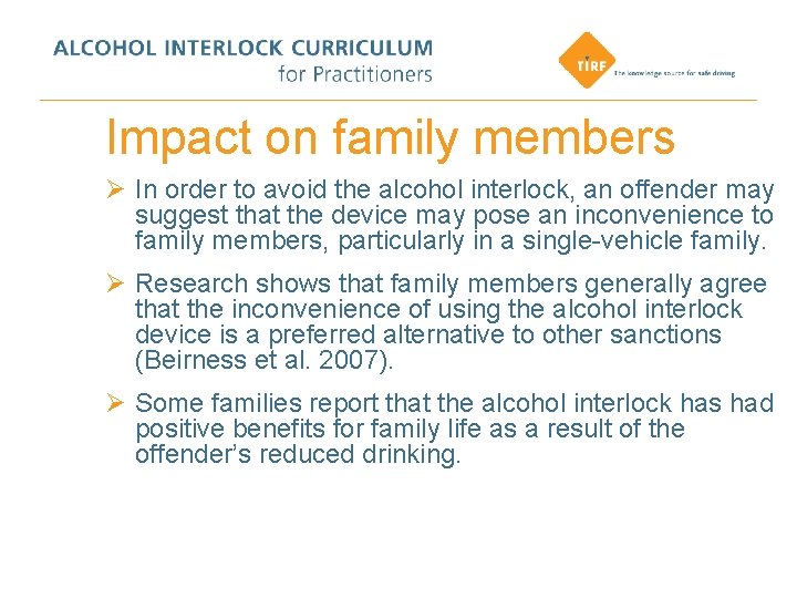 Impact on family members Ø In order to avoid the alcohol interlock, an offender