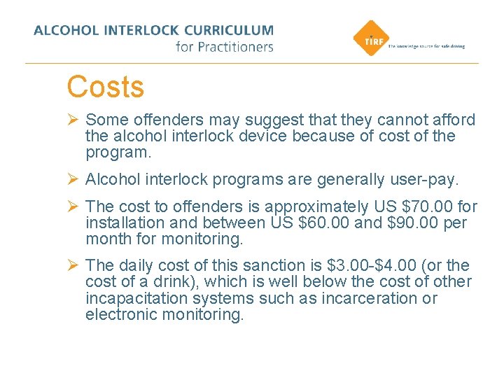 Costs Ø Some offenders may suggest that they cannot afford the alcohol interlock device