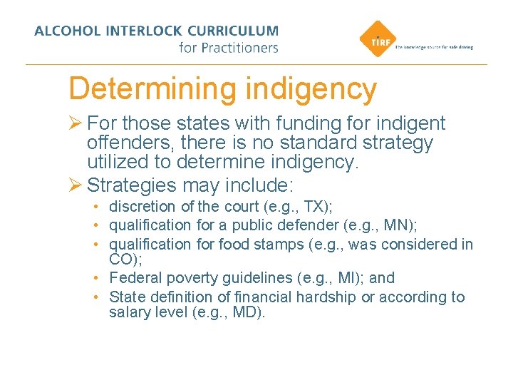 Determining indigency Ø For those states with funding for indigent offenders, there is no