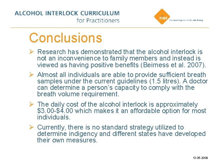 Conclusions Ø Research has demonstrated that the alcohol interlock is not an inconvenience to