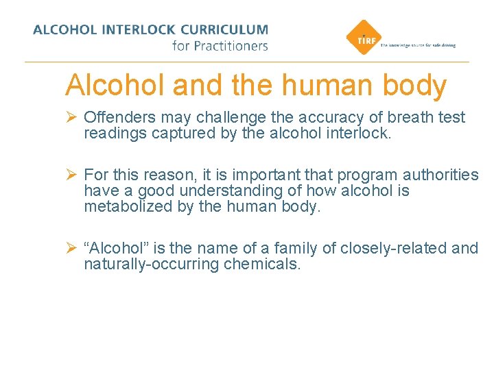 Alcohol and the human body Ø Offenders may challenge the accuracy of breath test