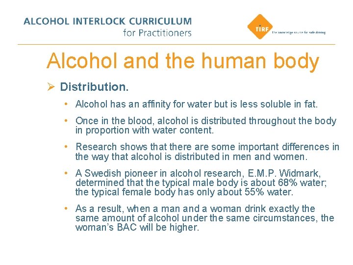 Alcohol and the human body Ø Distribution. • Alcohol has an affinity for water