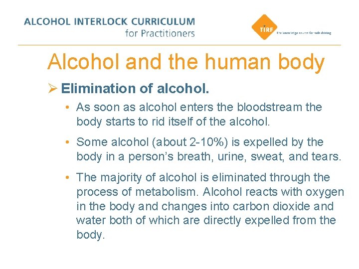 Alcohol and the human body Ø Elimination of alcohol. • As soon as alcohol