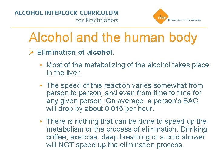 Alcohol and the human body Ø Elimination of alcohol. • Most of the metabolizing