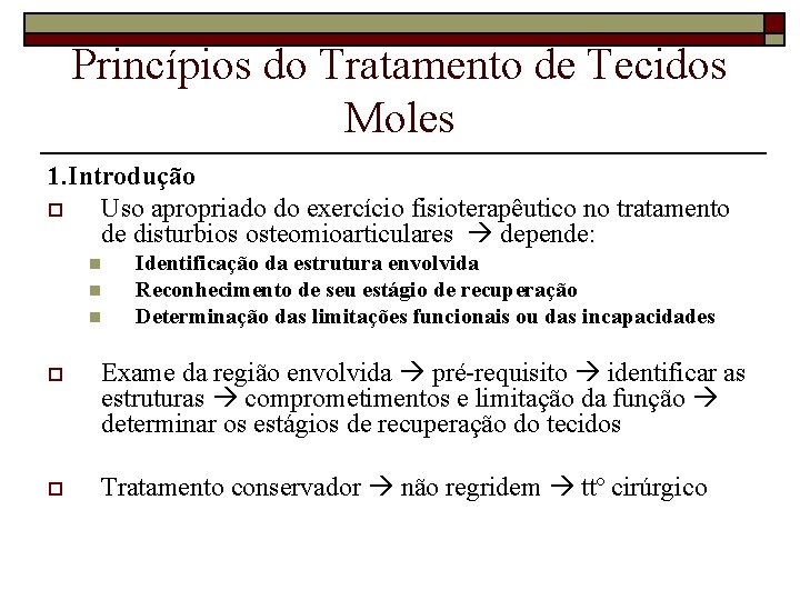 Princípios do Tratamento de Tecidos Moles 1. Introdução o Uso apropriado do exercício fisioterapêutico