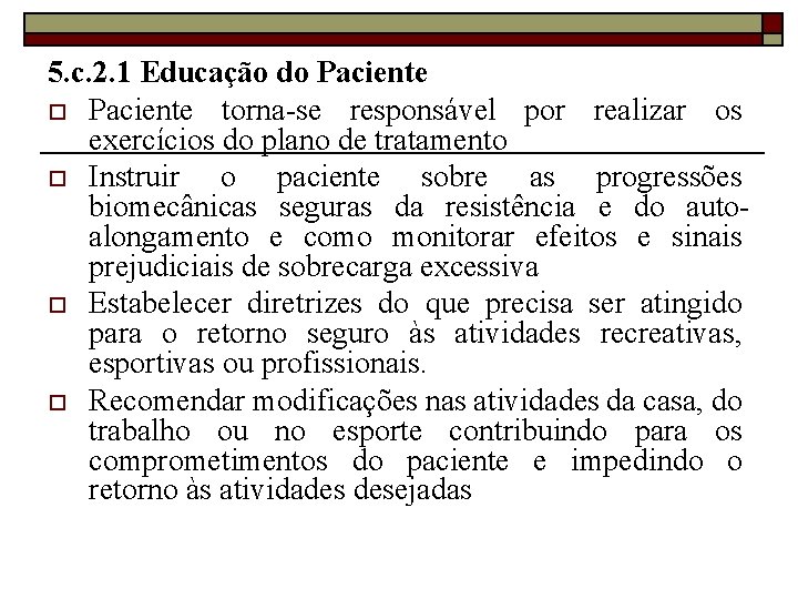 5. c. 2. 1 Educação do Paciente torna-se responsável por realizar os exercícios do