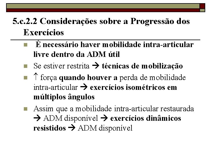 5. c. 2. 2 Considerações sobre a Progressão dos Exercícios n n É necessário