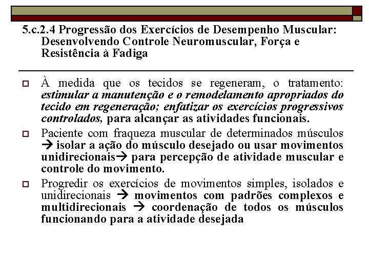 5. c. 2. 4 Progressão dos Exercícios de Desempenho Muscular: Desenvolvendo Controle Neuromuscular, Força