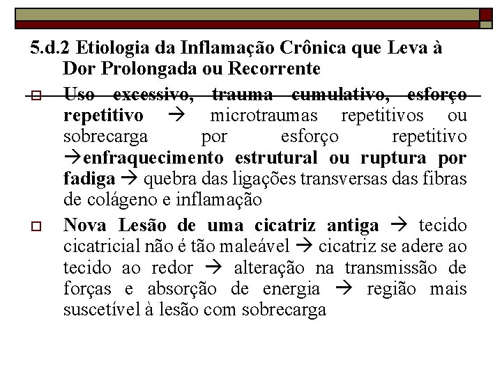 5. d. 2 Etiologia da Inflamação Crônica que Leva à Dor Prolongada ou Recorrente