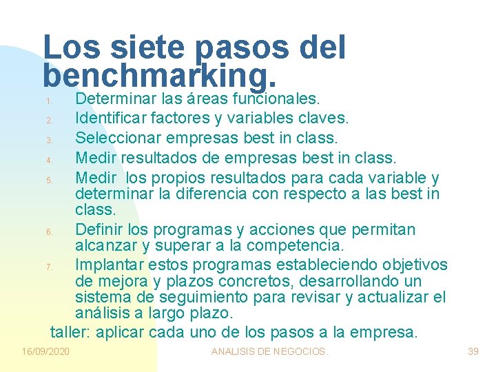 Los siete pasos del benchmarking. Determinar las áreas funcionales. 2. Identificar factores y variables Los siete pasos del benchmarking. Determinar las áreas funcionales. 2. Identificar factores y variables