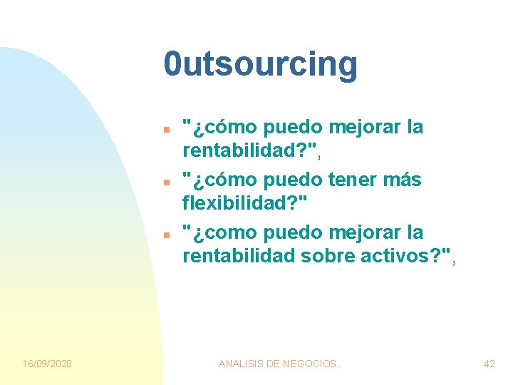 0 utsourcing n n n 16/09/2020 "¿cómo puedo mejorar la rentabilidad? ", "¿cómo puedo 0 utsourcing n n n 16/09/2020 "¿cómo puedo mejorar la rentabilidad? ", "¿cómo puedo