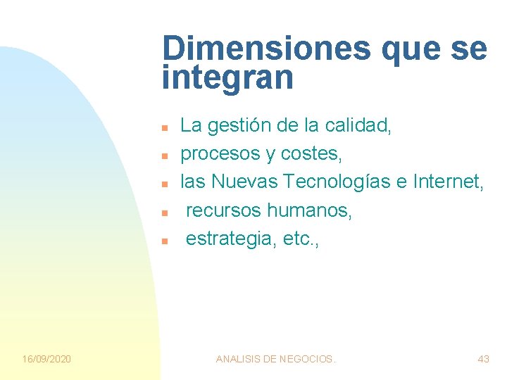 Dimensiones que se integran n n 16/09/2020 La gestión de la calidad, procesos y Dimensiones que se integran n n 16/09/2020 La gestión de la calidad, procesos y