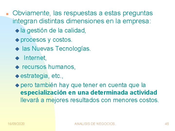 n Obviamente, las respuestas a estas preguntas integran distintas dimensiones en la empresa: u n Obviamente, las respuestas a estas preguntas integran distintas dimensiones en la empresa: u