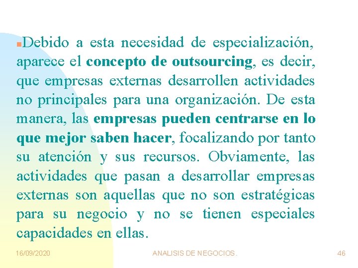 Debido a esta necesidad de especialización, aparece el concepto de outsourcing, es decir, que Debido a esta necesidad de especialización, aparece el concepto de outsourcing, es decir, que