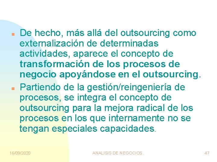 n n De hecho, más allá del outsourcing como externalización de determinadas actividades, aparece n n De hecho, más allá del outsourcing como externalización de determinadas actividades, aparece