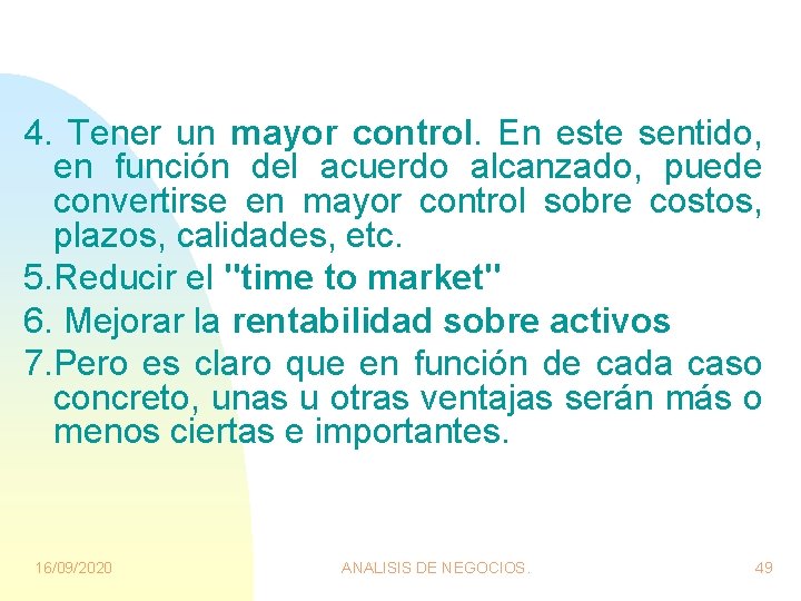 4. Tener un mayor control. En este sentido, en función del acuerdo alcanzado, puede 4. Tener un mayor control. En este sentido, en función del acuerdo alcanzado, puede