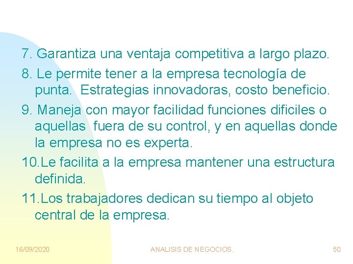 7. Garantiza una ventaja competitiva a largo plazo. 8. Le permite tener a la 7. Garantiza una ventaja competitiva a largo plazo. 8. Le permite tener a la