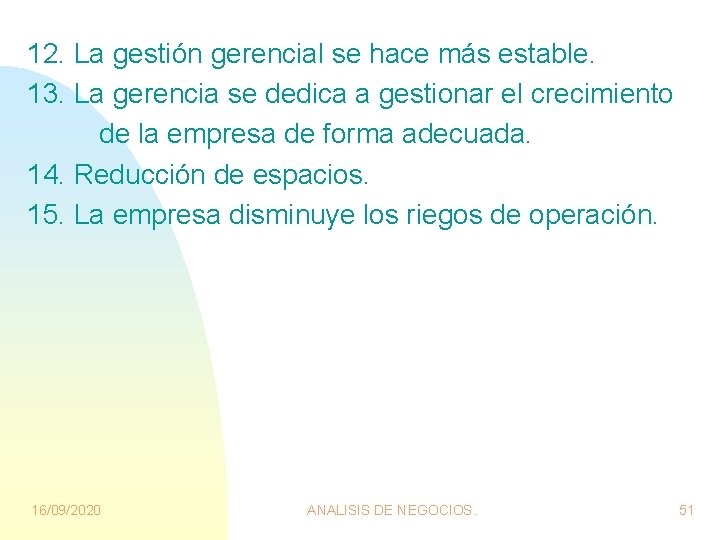 12. La gestión gerencial se hace más estable. 13. La gerencia se dedica a 12. La gestión gerencial se hace más estable. 13. La gerencia se dedica a