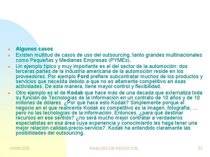 n n Algunos casos Existen multitud de casos de uso del outsourcing, tanto grandes n n Algunos casos Existen multitud de casos de uso del outsourcing, tanto grandes