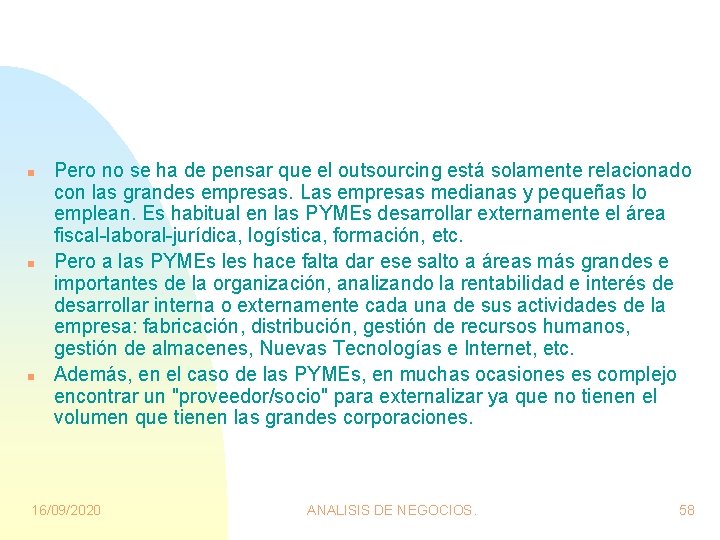 n n n Pero no se ha de pensar que el outsourcing está solamente n n n Pero no se ha de pensar que el outsourcing está solamente