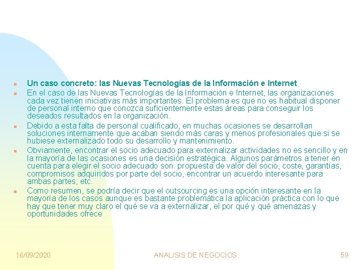 n n n Un caso concreto: las Nuevas Tecnologías de la Información e Internet n n n Un caso concreto: las Nuevas Tecnologías de la Información e Internet