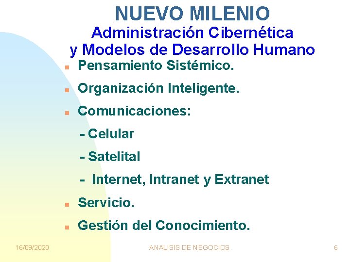 NUEVO MILENIO Administración Cibernética y Modelos de Desarrollo Humano n Pensamiento Sistémico. n Organización NUEVO MILENIO Administración Cibernética y Modelos de Desarrollo Humano n Pensamiento Sistémico. n Organización