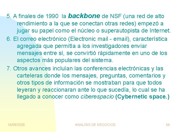 5. A finales de 1990 la backbone de NSF (una red de alto rendimiento 5. A finales de 1990 la backbone de NSF (una red de alto rendimiento