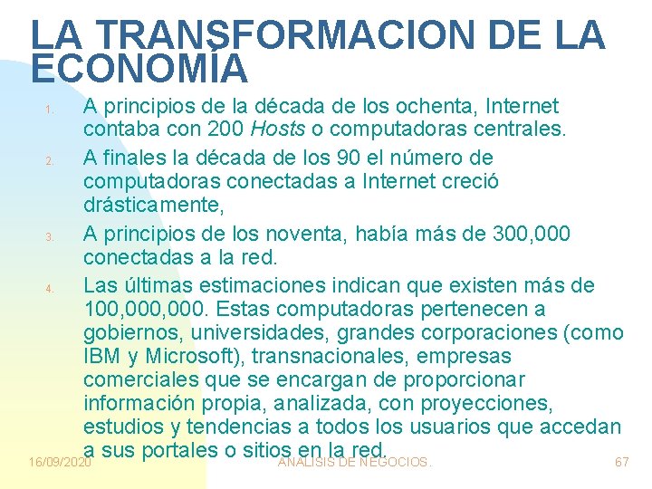 LA TRANSFORMACION DE LA ECONOMÍA A principios de la década de los ochenta, Internet LA TRANSFORMACION DE LA ECONOMÍA A principios de la década de los ochenta, Internet