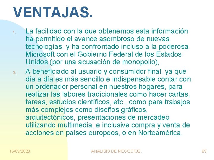 VENTAJAS. 1. 2. La facilidad con la que obtenemos esta información ha permitido el VENTAJAS. 1. 2. La facilidad con la que obtenemos esta información ha permitido el