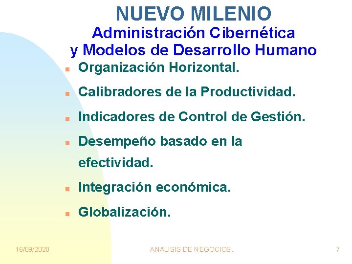 NUEVO MILENIO Administración Cibernética y Modelos de Desarrollo Humano n Organización Horizontal. n Calibradores NUEVO MILENIO Administración Cibernética y Modelos de Desarrollo Humano n Organización Horizontal. n Calibradores