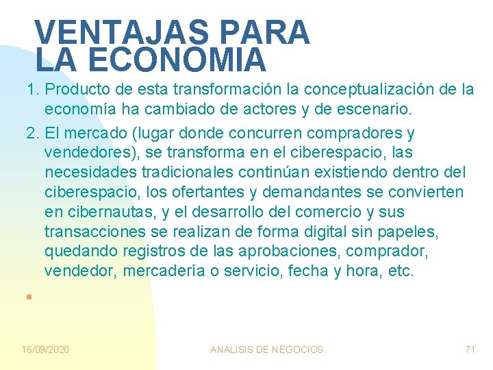 VENTAJAS PARA LA ECONOMIA 1. Producto de esta transformación la conceptualización de la economía VENTAJAS PARA LA ECONOMIA 1. Producto de esta transformación la conceptualización de la economía