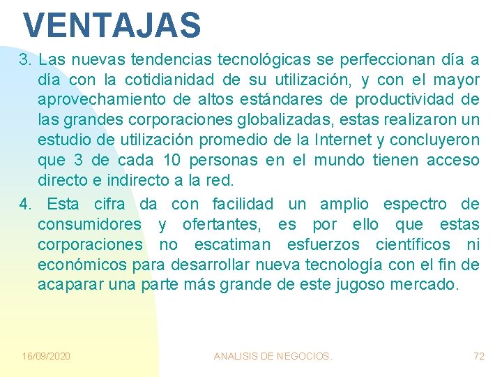 VENTAJAS 3. Las nuevas tendencias tecnológicas se perfeccionan día a día con la cotidianidad VENTAJAS 3. Las nuevas tendencias tecnológicas se perfeccionan día a día con la cotidianidad