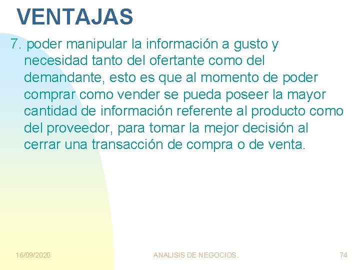 VENTAJAS 7. poder manipular la información a gusto y necesidad tanto del ofertante como VENTAJAS 7. poder manipular la información a gusto y necesidad tanto del ofertante como