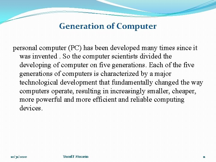 Generation of Computer personal computer (PC) has been developed many times since it was