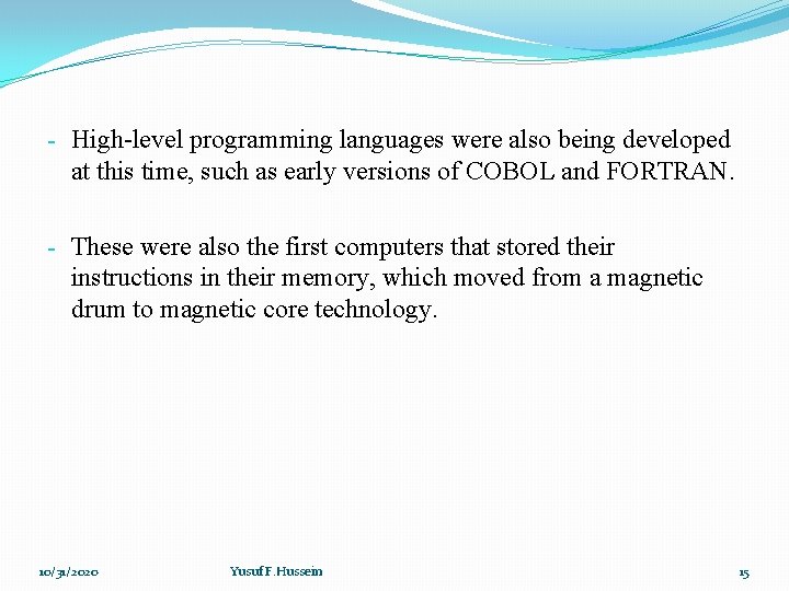 - High-level programming languages were also being developed at this time, such as early