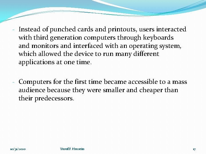 - Instead of punched cards and printouts, users interacted with third generation computers through