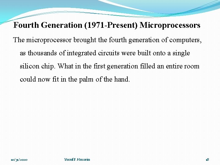 Fourth Generation (1971 -Present) Microprocessors The microprocessor brought the fourth generation of computers, as