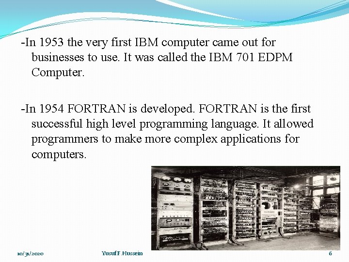 -In 1953 the very first IBM computer came out for businesses to use. It