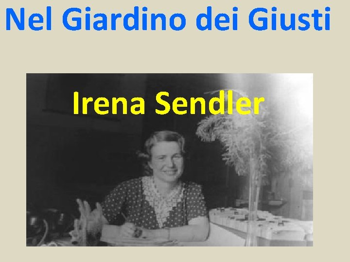 Nel Giardino dei Giusti Irena Sendler 